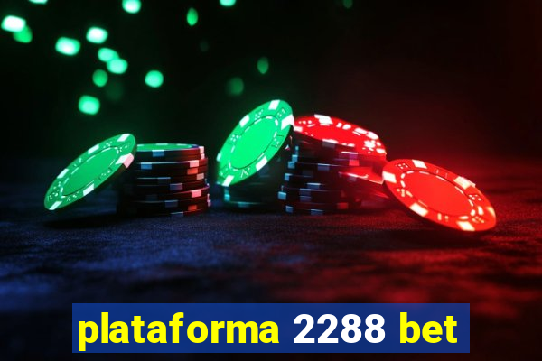 plataforma 2288 bet